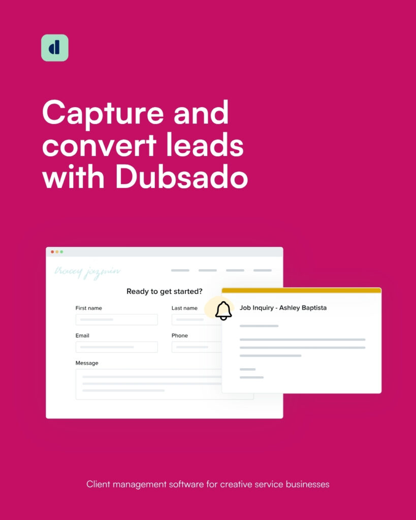 Dubsado Lead Capture Dubsado Lead Capture'Capture and convert leads with Dubsado' with a white form window and a sample job inquiry card overlapped.