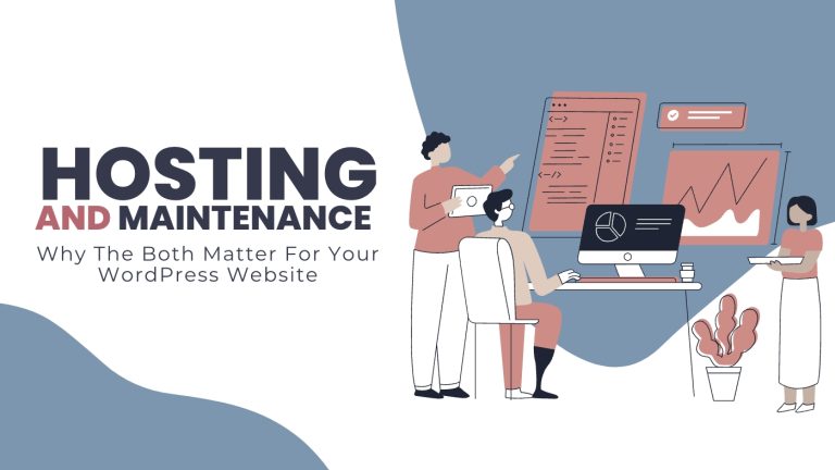 Why Website Hosting and Maintenance is Important For Your WordPress Website