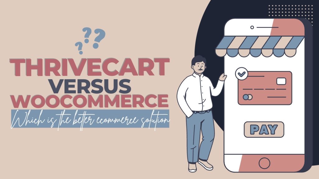 thrivecart vs woocommerce which is the better ecommerce solution