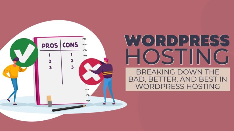 Breaking Down the Bad, the Better and the Best in WordPress Hosting