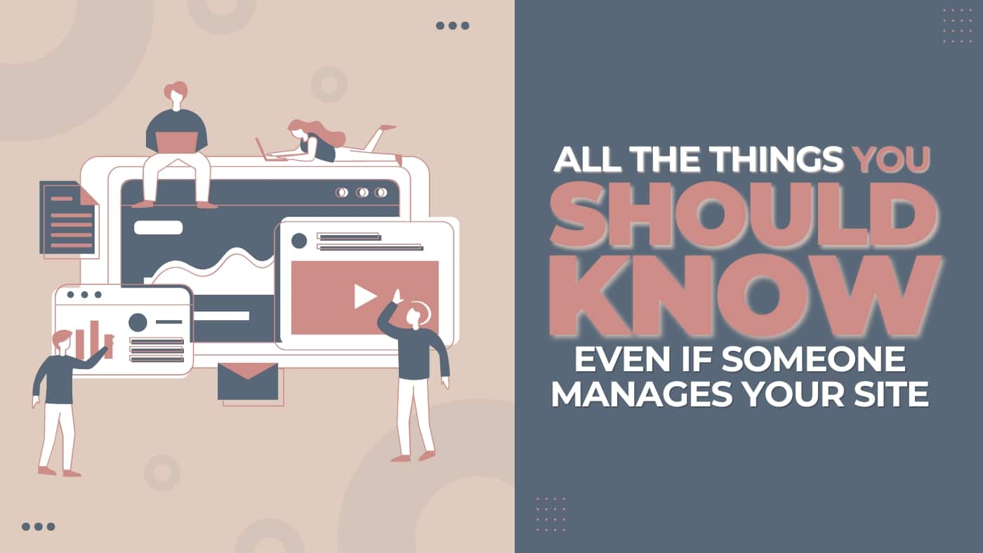 things you should know about your site even if someone else manages it or sets it up