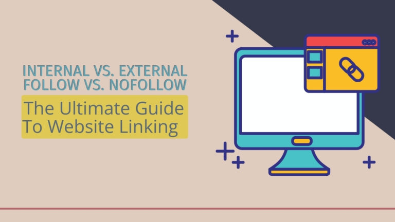 The Ultimate Guide to Blog Post Linking: Internal vs. External, Follow vs. Nofollow