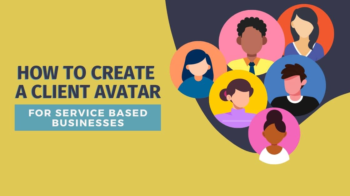 How To Create a client avatar to find ideal clients