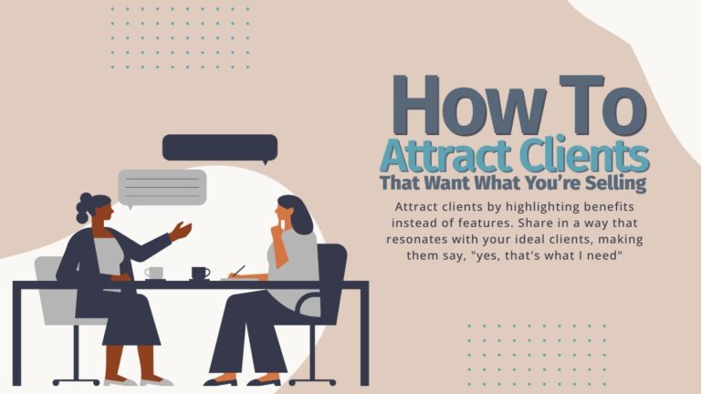 How to Attract Clients Who Actually Want What You’re Selling
