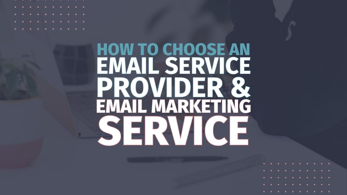 How to Choose the Right Email Provider and Email Marketing Platform for Your Small Business
