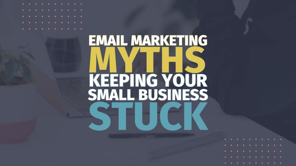 Email marketing myths costing our small business leads