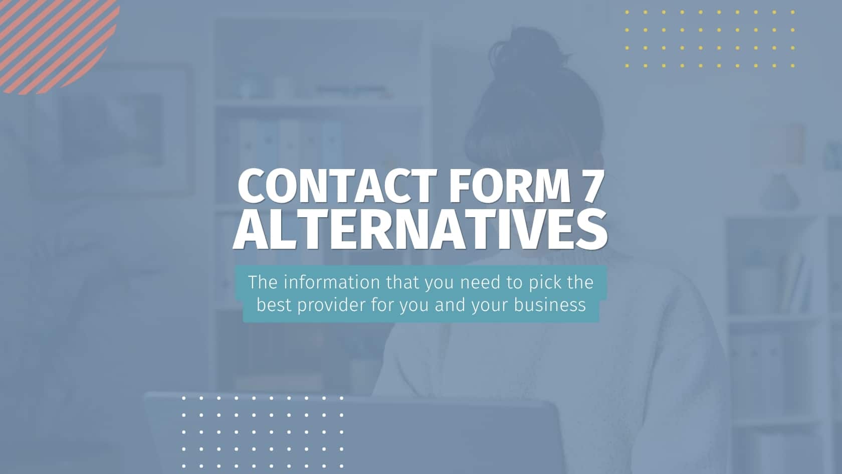 contact form 7 alternatives The information that you need to pick the best provider for you and your business
