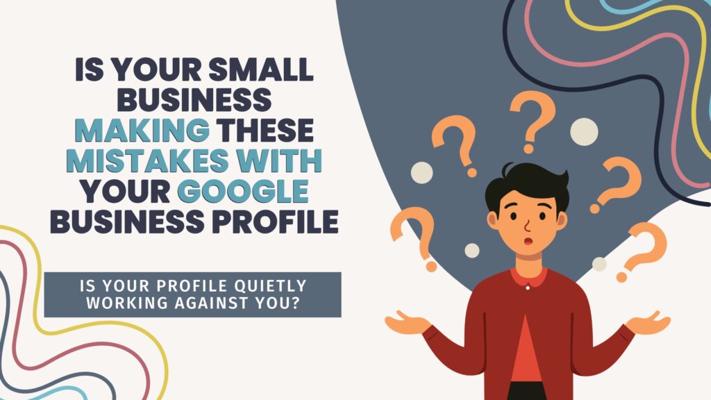 mistakes with google business profile