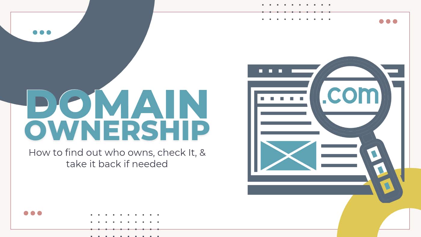 domain ownership How to find out who owns, check It, & take it back if needed