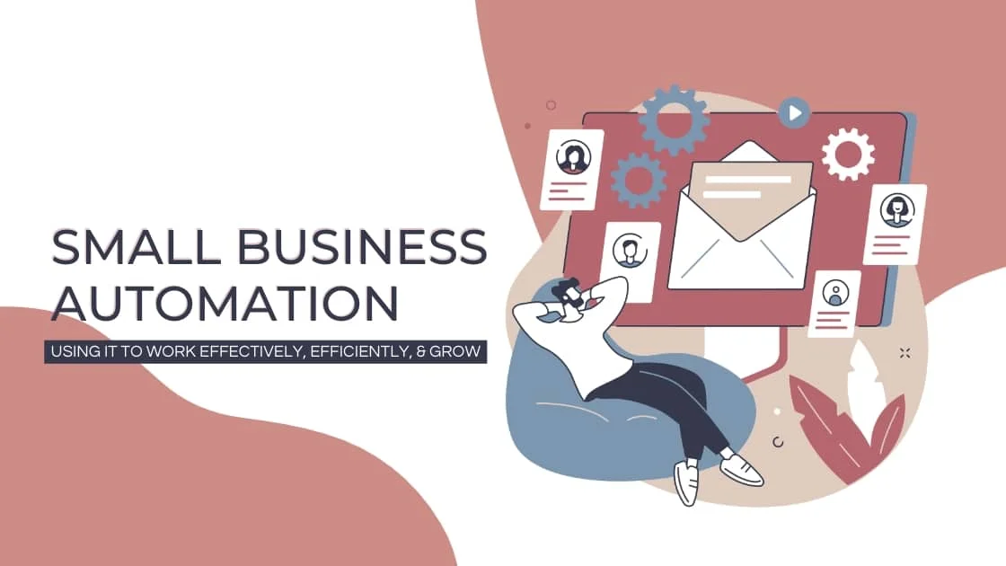 Small business automation using it to work more efficiently, effectively and grow