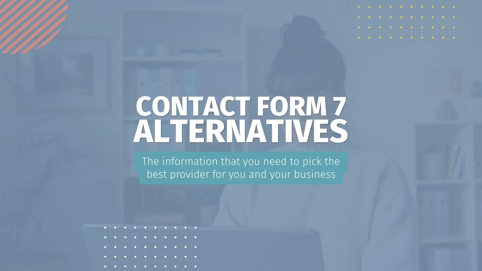 contact form 7 alternatives The information that you need to pick the best provider for you and your business